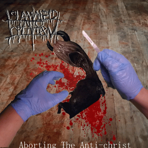 Slammed Into Oblivion : Aborting the Anti Christ